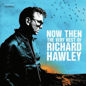 Richard Hawley - Now Then: The Very Best of Richard Hawley