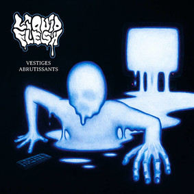 Liquid Flesh - Vestiges Abrutissants [EP]