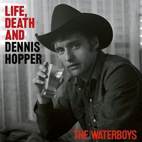 The Waterboys - Life, Death And Dennis Hopper