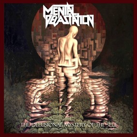 Mental Devastation - The Delusional Mystery Of The Self Part II