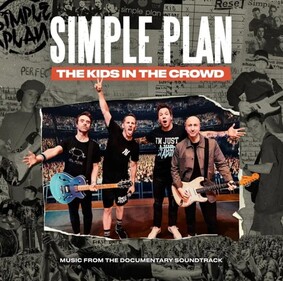 Simple Plan - The Kids In The Crowd (Music from the Documentary Soundtrack) Simple Plan - The Kids In The Crowd (Music from the Documentary Soundtrack)