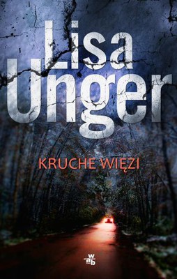 Lisa Unger - Kruche więzi / Lisa Unger - Fragile