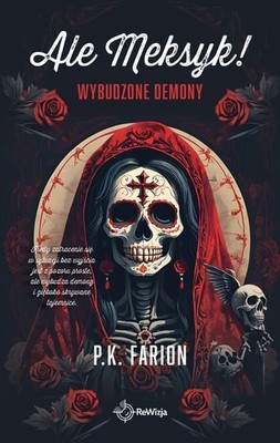 P.K. Farion - Ale Meksyk! Wybudzone demony