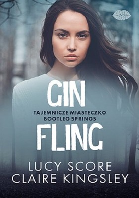 Lucy Score - Gin Fling. Tajemnicze miasteczko Bootleg Springs