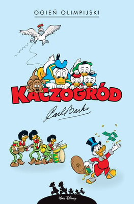 Carl Barks - Ogień olimpijski i inne historie z roku 1964. Kaczogród