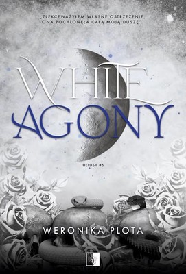 Weronika Plota - White Agony. Hellish. Tom 6