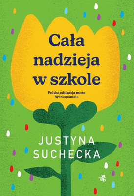 Justyna Suchecka - Cała nadzieja w szkole