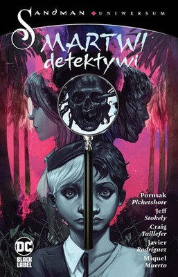 Pornsak Pichetshote - Martwi detektywi. Sandman Uniwersum