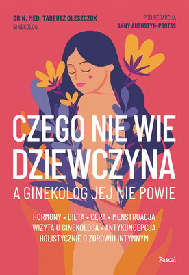 Tadeusz Oleszczuk - Czego nie wie dziewczyna, a ginekolog jej nie powie