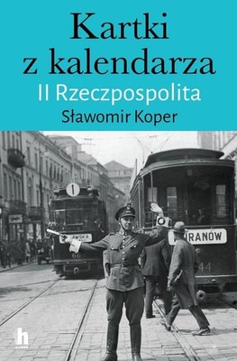 Sławomir Koper - Kartki z kalendarza. II Rzeczpospolita