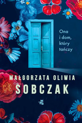 Małgorzata Oliwia Sobczak - Ona i dom, który tańczy