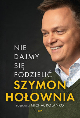 Szymon Hołownia - Nie dajmy się podzielić