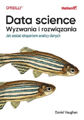 Daniel Vaughan - Data science, wyzwania i rozwiązania. Jak zostać ekspertem analizy danych