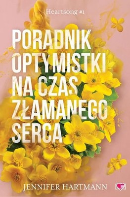 Jennifer Hartmann - Poradnik optymistki na czas złamanego serca. Heartsong. Tom 1