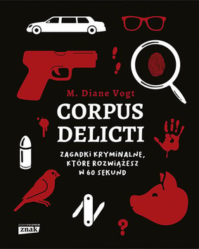 M. Diane Vogt - Corpus delicti. Zagadki kryminalne, które rozwiążesz w 60 sekund