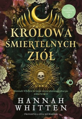 Hannah Whitten - Królowa śmiertelnych ziół. Tom 2