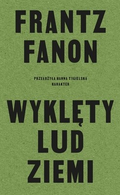 Frantz Fanon - Wyklęty lud ziemi