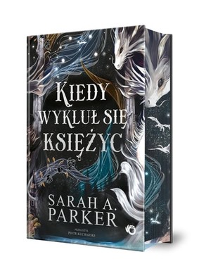 Sarah A. Parker - Kiedy wykluł się księżyc