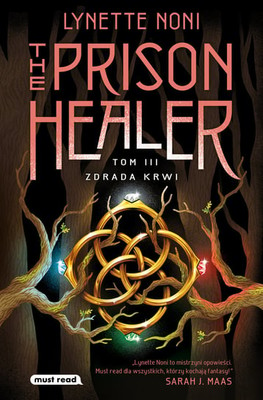 Lynette Noni - Zdrada krwi. The Prison Healer. Tom 3