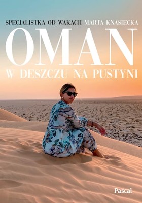 Marta Knasiecka - Oman. W deszczu na pustyni