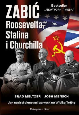 Brad Meltzer - Zabić Roosevelta, Stalina i Churchilla / Brad Meltzer - Nazi Conspiracy: The Secret Plot To Kill Roosevelt, Stalin And Churchill