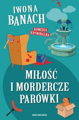 Iwona Banach - Miłość i mordercze parówki