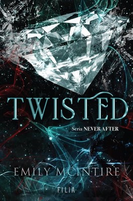 Emily McIntire - Twisted. Seria Never After