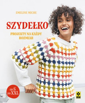 Emeline Miche - Szydełko. Projekty na każdy rozmiar