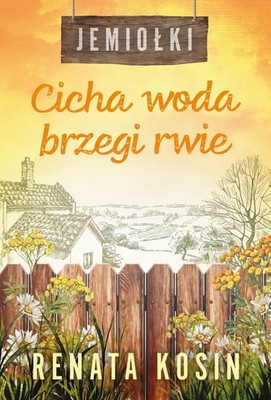 Renata Kosin - Cicha woda brzegi rwie. Jemiołki. Tom 3