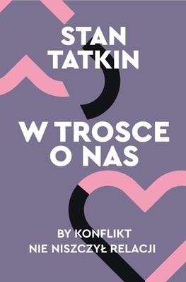 Stan Tatkin - W trosce o nas. By konflikt nie niszczył relacji