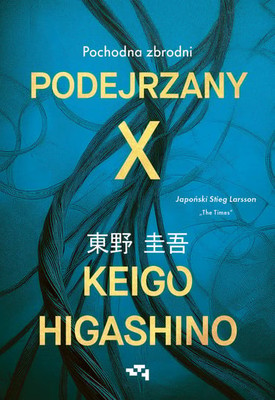 Keigo Higashino - Podejrzany X. Pochodna zbrodni