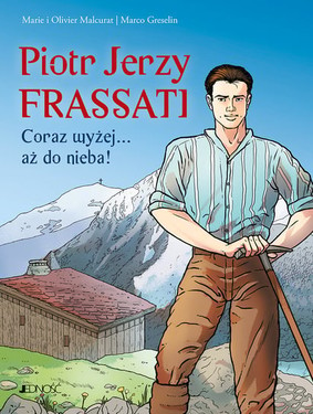 Marie Malcurat - Piotr Jerzy Frassati. Coraz wyżej... aż do nieba!