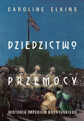 Caroline Elkins - Dziedzictwo przemocy. Historia imperium brytyjskiego