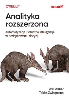 Willi Weber - Analityka rozszerzona. Automatyzacja i sztuczna inteligencja w podejmowaniu decyzji