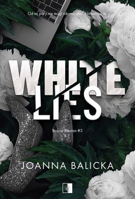 Joanna Balicka - White Lies. Bracia Weston. Tom 3