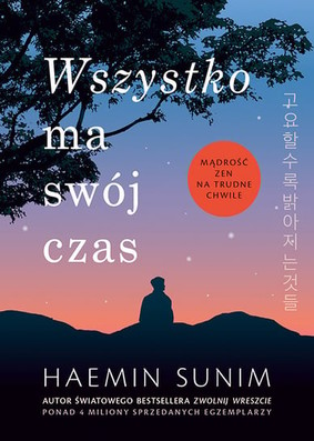 Haemin Sunim - Wszystko ma swój czas. Mądrość zen na trudne chwile