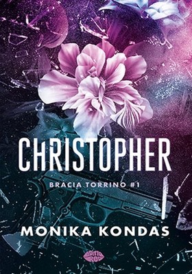 Monika Kondas - Christopher. Bracia Torrino. Tom 1