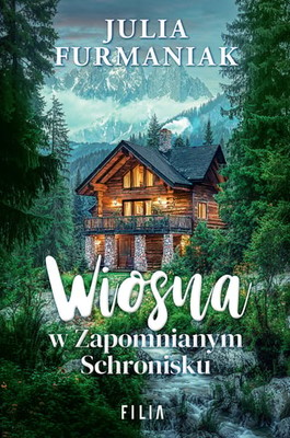 Julia Furmaniak - Wiosna w zapomnianym schronisku