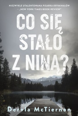 Dervla McTiernan - Co się stało z Niną?