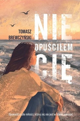 Tomasz Brewczyński - Nie opuściłem Cię