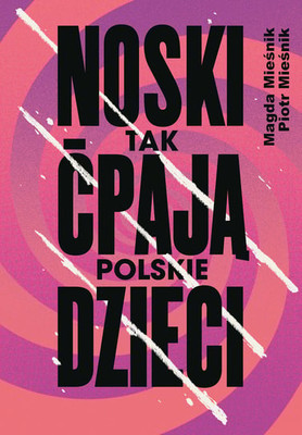 Piotr Mieśnik - Noski. Tak ćpają polskie dzieci