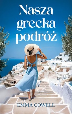 Emma Cowell - Nasza grecka podróż / Emma Cowell - The House In The Olive Garden