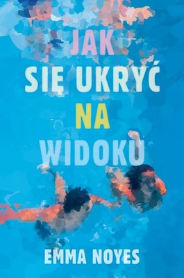 Emma Noyes - Jak się ukryć na widoku / Emma Noyes - How To Hide In Plain Sight