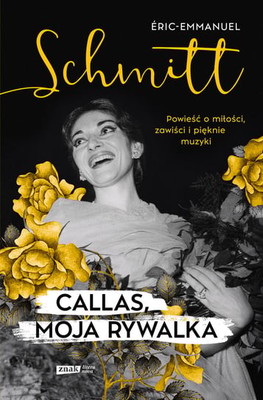 Éric-Emmanuel Schmitt - Callas, moja rywalka