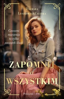 Dagmara Leszkowicz-Zaluska - Zapomnij o wszystkim