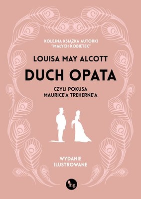 Louisa May Alcott - Duch opata, czyli pokusa Maurice'a Treherne'a. Wydanie ilustrowane / Louisa May Alcott - The Abbot's Ghost Or Maurice Treherne's Temptation