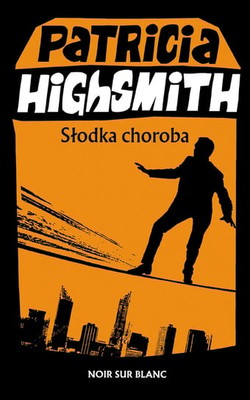 Patricia Highsmith - Słodka choroba