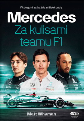 Matt Whyman - Mercedes. Za kulisami teamu F1 / Matt Whyman - Inside Mercedes. A Year In The Fast Lane Of Formula One