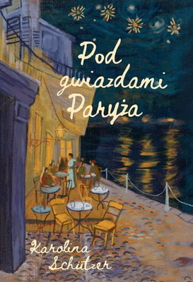 Karolina Schutzer - Pod gwiazdami Paryża