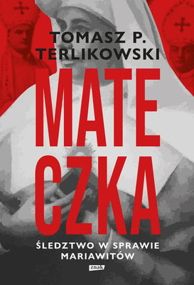 Tomasz P. Terlikowski - Mateczka. Śledztwo w sprawie mariawitów